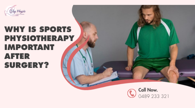 Why Is Sports Physiotherapy Important After Surgery