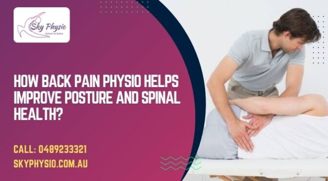 How Back Pain Physio Helps Improve Posture and Spinal Health?